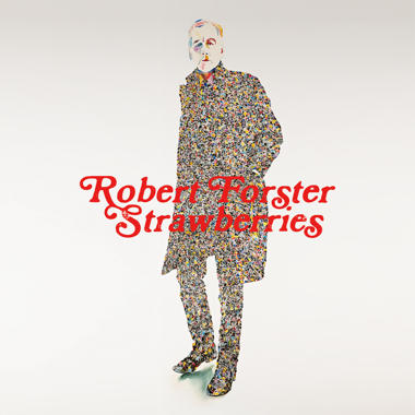 Robert Forster -  Strawberries
